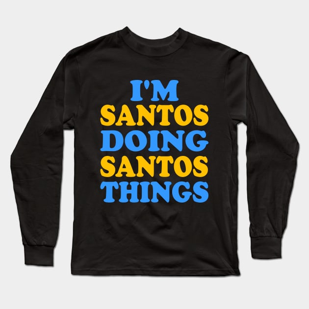 I'm Santos doing Santos things Long Sleeve T-Shirt by TTL